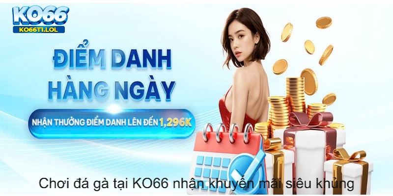 Chơi đá gà tại KO66 nhận khuyến mãi siêu khủng