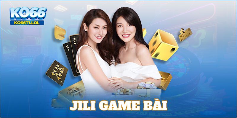 JILI là đơn vị uy tín tại sảnh game bài KO66