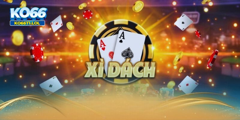 Xì dách là sản phẩm ăn khách top đầu tại game bài KO66