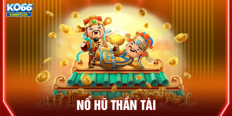 Tổng quan cơ bản về sảnh game nổ hũ thần tài Ko66