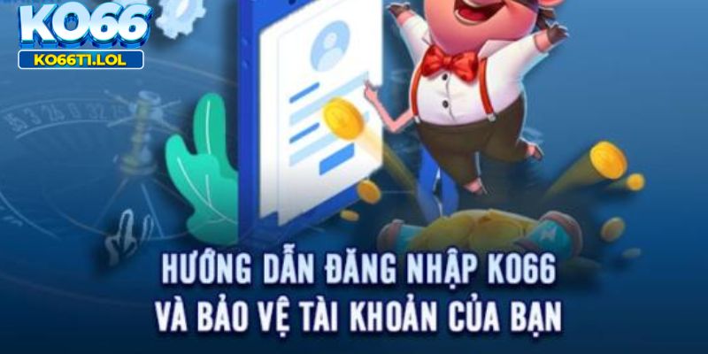 Hướng dẫn các bước để đăng nhập KO66